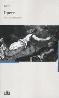 Opere. Testo greco a fronte - Esiodo - Libro UTET 2011, Classici greci | Libraccio.it