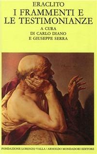 I frammenti e le testimonianze - Eraclito - Libro Mondadori 1987, Scrittori greci e latini | Libraccio.it