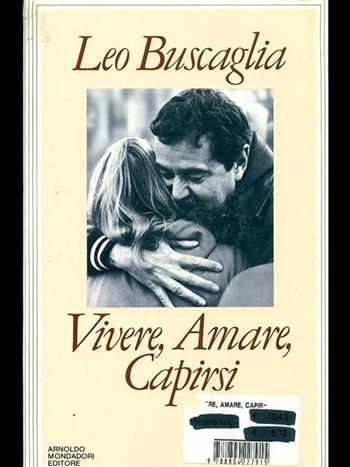 Vivere, amare, capirsi - Leo Buscaglia - Libro Mondadori 1986, Ingrandimenti | Libraccio.it