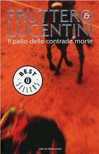 Il palio delle contrade morte - Carlo Fruttero, Franco Lucentini - Libro Mondadori 1985, Oscar bestsellers | Libraccio.it