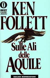 Sulle ali delle aquile - Ken Follett - Libro Mondadori 1987, Oscar bestsellers | Libraccio.it