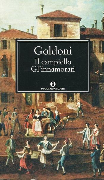 Il campiello-Gl'innamorati - Carlo Goldoni - Libro Mondadori 1986, Oscar classici | Libraccio.it