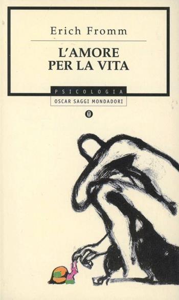 L' amore per la vita. Letture radiofoniche - Erich Fromm - Libro Mondadori 1992, Oscar saggi | Libraccio.it