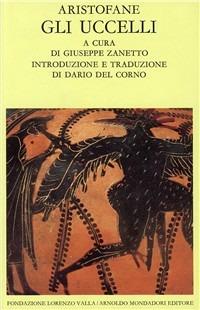 Gli uccelli - Aristofane - Libro Mondadori 1992, Scrittori greci e latini | Libraccio.it