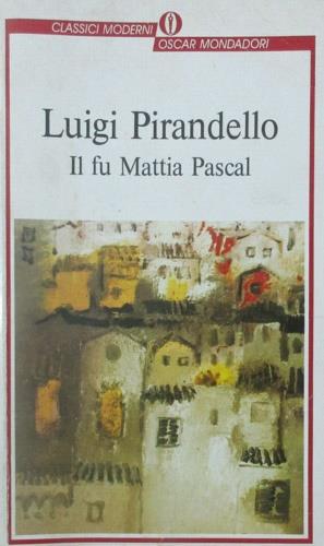 Il fu Mattia Pascal - Luigi Pirandello - Libro Mondadori 1988, Oscar classici moderni | Libraccio.it