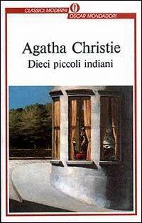 Dieci piccoli indiani (... e poi non rimase nessuno) - Agatha Christie - Libro Mondadori 1988, Oscar classici moderni | Libraccio.it