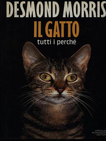 Il gatto: tutti i perché - Desmond Morris - Libro Mondadori 1991, Ingrandimenti | Libraccio.it