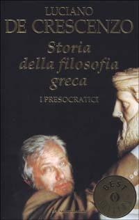 Storia della filosofia greca. Vol. 1: presocratici, I. - Luciano De Crescenzo - Libro Mondadori 1988, Oscar bestsellers | Libraccio.it