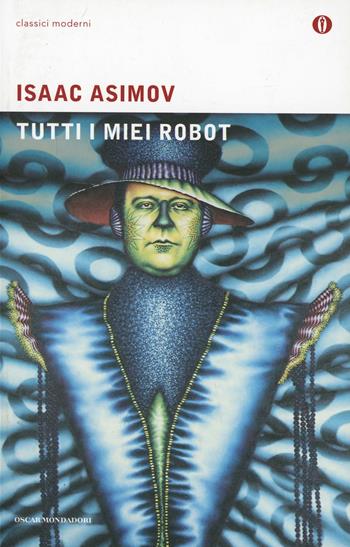 Tutti i miei robot - Isaac Asimov - Libro Mondadori 1989, Oscar classici moderni | Libraccio.it