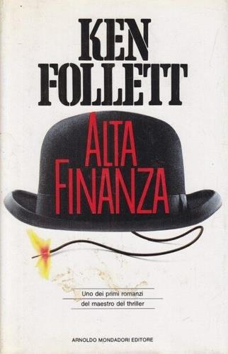 Alta finanza - Ken Follett - Libro Mondadori 1988, Omnibus stranieri | Libraccio.it