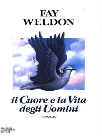 Il cuore e la vita degli uomini - Fay Weldon - Libro Mondadori 1989, Omnibus stranieri | Libraccio.it
