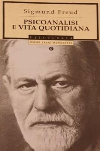 Psicoanalisi e vita quotidiana - Sigmund Freud - Libro Mondadori 1992, Oscar saggi | Libraccio.it
