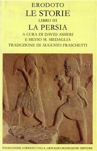 Le storie. Libro 3°. La Persia - Erodoto - Libro Mondadori 1990, Scrittori greci e latini | Libraccio.it