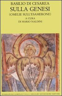 Sulla Genesi. Omelie sull'Esamerone - Basilio (san) - Libro Mondadori 1990, Scrittori greci e latini | Libraccio.it