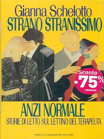 Strano, stranissimo, anzi normale - Gianna Schelotto - Libro Mondadori 1990, Ingrandimenti | Libraccio.it