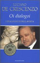 Dialogoi. Dialoghi di Bellavista (Oi) - Luciano De Crescenzo - Libro Mondadori 1990, Oscar bestsellers | Libraccio.it