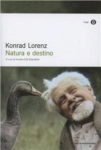 Natura e destino - Konrad Lorenz - Libro Mondadori 1990, Oscar saggi | Libraccio.it