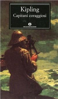 Capitani coraggiosi-Una storia dei Grandi Banchi - Rudyard Kipling - Libro Mondadori 1991, Oscar classici | Libraccio.it
