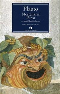 Mostellaria-Persa - T. Maccio Plauto - Libro Mondadori 1992, Oscar classici greci e latini | Libraccio.it