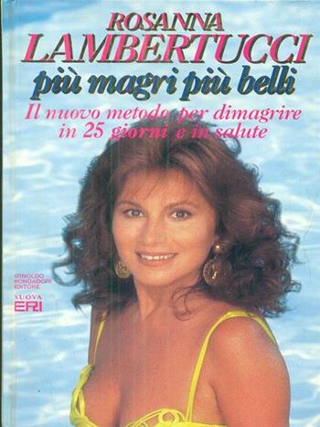 Più magri più belli. Il nuovo metodo per dimagrire in 25 giorni in salute - Rosanna Lambertucci - Libro Mondadori 1992, Comefare | Libraccio.it