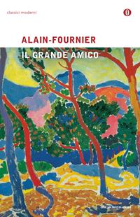 Il grande amico - Henri Alain-Fournier - Libro Mondadori 1992, Oscar classici moderni | Libraccio.it
