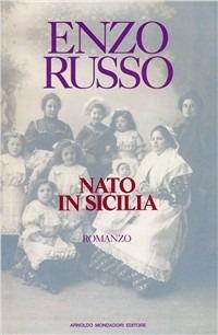 Nato in Sicilia - Enzo Russo - Libro Mondadori 1992, Omnibus | Libraccio.it