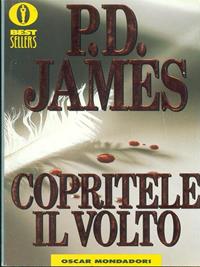 Copritele il volto - P. D. James - Libro Mondadori 1993, Oscar bestsellers | Libraccio.it