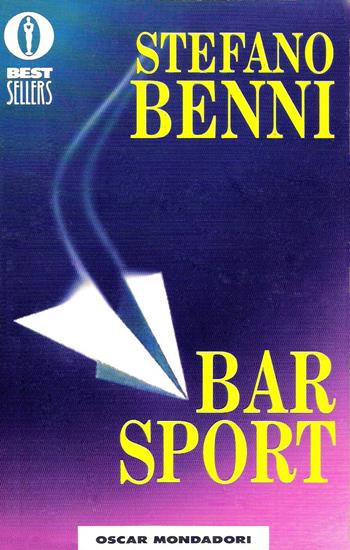 Bar Sport - Stefano Benni - Libro Mondadori 1994, Oscar bestsellers | Libraccio.it