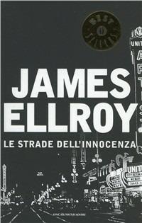 Le strade dell'innocenza - James Ellroy - Libro Mondadori 1993, Oscar bestsellers | Libraccio.it