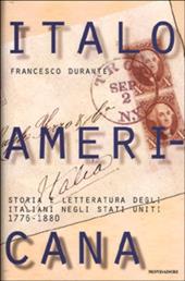 Italoamericana. Vol. 1: Storia e letteratura degli italiani negli Stati Uniti 1776-1880.