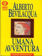 Umana avventura - Alberto Bevilacqua - Libro Mondadori 1993, Oscar bestsellers | Libraccio.it