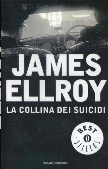 La collina dei suicidi - James Ellroy - Libro Mondadori 1994, Oscar bestsellers | Libraccio.it