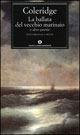 La ballata del vecchio marinaio e altre poesie - Samuel Taylor Coleridge - Libro Mondadori 1994, Oscar classici | Libraccio.it