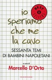 Io speriamo che me la cavo. Sessanta temi di bambini napoletani  - Libro Mondadori 1994, Oscar bestsellers | Libraccio.it