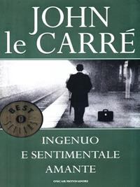 Ingenuo e sentimentale amante - John Le Carré - Libro Mondadori 1994, Oscar bestsellers | Libraccio.it