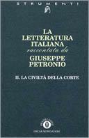 La letteratura italiana. Vol. 2: La civiltà della corte. - Giuseppe Petronio - Libro Mondadori 1994, Piccola biblioteca oscar | Libraccio.it