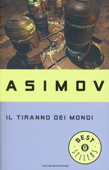 Il tiranno dei mondi - Isaac Asimov - Libro Mondadori 1994, Oscar bestsellers | Libraccio.it