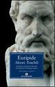 Alcesti-Eraclidi - Euripide - Libro Mondadori 1995, Oscar classici greci e latini | Libraccio.it