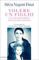 Volere un figlio - Silvia Vegetti Finzi - Libro Mondadori 1995, Saggi | Libraccio.it