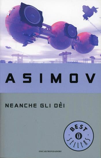 Neanche gli dei - Isaac Asimov - Libro Mondadori 1994, Oscar bestsellers | Libraccio.it