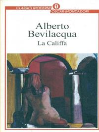 La califfa - Alberto Bevilacqua - Libro Mondadori 1998, Oscar classici moderni | Libraccio.it