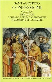 Le confessioni. Vol. 5 - Agostino (sant') - Libro Mondadori 1997, Scrittori greci e latini | Libraccio.it