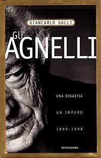Gli Agnelli. Storia di una dinastia - Giancarlo Galli - Libro Mondadori 1997, Ingrandimenti | Libraccio.it