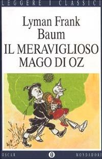 Il meraviglioso mago di Oz - L. Frank Baum - Libro Mondadori 1996, Oscar leggere i classici | Libraccio.it