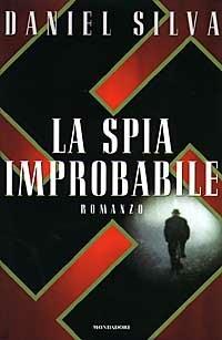 La spia improbabile - Daniel Silva - Libro Mondadori 1997, Omnibus stranieri | Libraccio.it