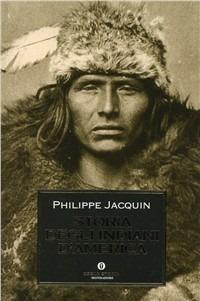 Storia degli indiani d'America - Philippe Jacquin - Libro Mondadori 1996, Oscar storia | Libraccio.it