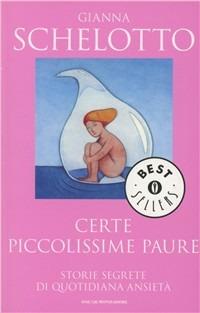 Certe piccolissime paure - Gianna Schelotto - Libro Mondadori 1997, Oscar bestsellers | Libraccio.it