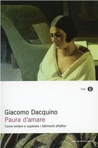 Paura d'amare - Giacomo Dacquino - Libro Mondadori 1998, Oscar saggi | Libraccio.it