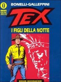 Tex. I figli della notte - Gianluigi Bonelli, Aurelio Galleppini - Libro Mondadori 1997, Oscar bestsellers | Libraccio.it