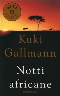 Notti africane - Kuki Gallmann - Libro Mondadori 1997, Oscar bestsellers | Libraccio.it